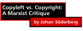 Copyleft vs. Copyright: A Marxist critique by Johan Soderberg